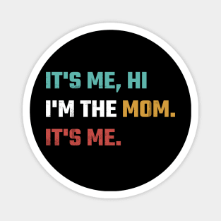 Funny Vintage Mom Its Me Hi I'm The Top Mom Its Me Women Magnet